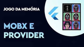 Gerenciamento de Estado com MobX e Provider no Flutter: Regras do Jogo da Memória #3