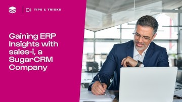 Gaining ERP Insights with sales-i, a SugarCRM Company | SugarCRM