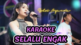 Download Lagu Selvi Ayunda - Selalu Engak (KARAOKE) MP3 Download Lagu Selvi Ayunda - Selalu Engak (KARAOKE) MP3