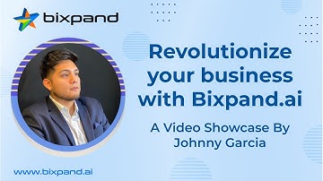 Revolutionize Your Business with Bixpand.ai: A Video Showcase by Johnny Garcia