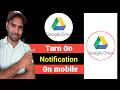 Turn on all google drive app notification  easily