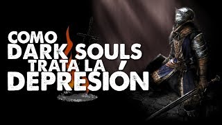 DARK SOULS Y LA PSICOLOGÍA: Como El Juego Trata La Depresión Rompiendo Las Reglas