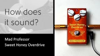 Mad Professor Sweet Honey Overdrive - How does it sound? - YouTube