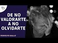 DE NO VALORARTE A NO OLVIDARTE