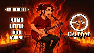 Em Beihold - Numb Little Bug (Metal/Rock Cover by Kalebae Music)