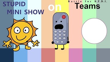 If Stupid Mini Show Characters were on BFB Teams