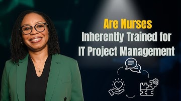 Are Nurses Inherently Trained for IT Project Management? - Part2
