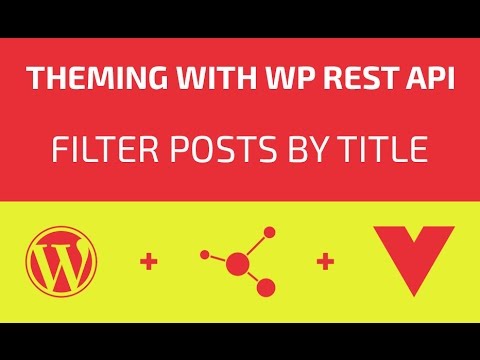 Theming With WP REST API - Part 05 - Filter Posts By Title