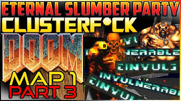 Invulnerable Simulator | Doom WAD: Eternal Slumber Party via Clusterf*ck | Complex/LCA/CF (PART 3)
