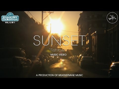 SUNSET: "Fishtown" (Music Video)