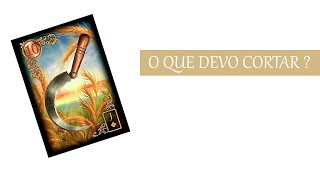 O que devo cortar na minha vida?