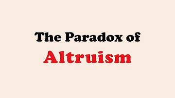 The Paradox of Altruism