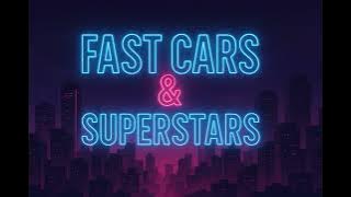 Fast Cars & Superstars Remix - 1 Hour Version