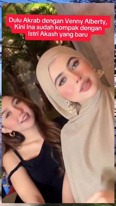 dulu berteman dengan venny alberti, kini ina kompak dengan istri akash yang baru