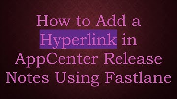 How to Add a Hyperlink in AppCenter Release Notes Using Fastlane