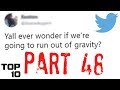 Top 10 Dumbest Tweets - Part 48