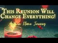 This reunion will change everything  a twin flame journey
