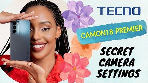 Tecno Camon18 Premier: Best Camera Settings You Didnt Know