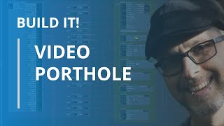 Build It! Video Porthole