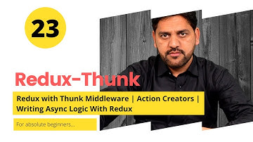 Redux with Thunk Middleware | Action Creators | Writing Async Logic With Redux
