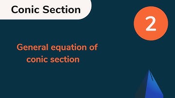 Conic section L-2 | General equation of conic section | IITJEE |NCERT | CBSE|11thClass|Maths