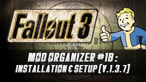 Mod Organizer #1b : Installation & Basic Setup for Fallout 3 (v.1.3.7)