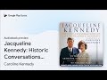 Jacqueline Kennedy: Historic Conversations on… by Caroline Kennedy · Audiobook preview