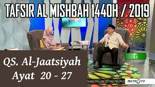 1440H Surat #45 Al Jaatsiyah Ayat 20-27 Tafsir Al Misbah MetroTV