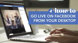 UPDATED: How to Go Live on Facebook from Your Desktop or Laptop