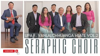 SERAPHIC CHOIR  UPA F. VANLALCHHUANGA HLA TE Vol.2