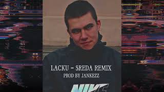 Lacku - Sreda Remix Prod. By Jankezz