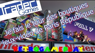 Ballade à République dans les magasins de Jeux vidéos Trader Game, Full 7 et Retrogameplay !