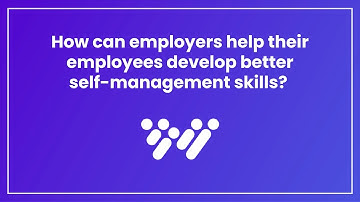 How can employers help their employees develop better self-management skills?