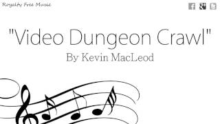 Video Dungeon Crawl - Kevin MacLeod - Electronic Royalty Free Music