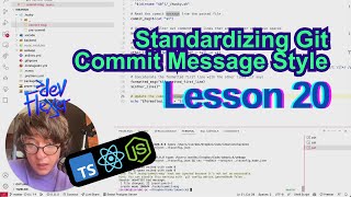 Lesson 20. Standardizing Git Commit Message Style (TypeScript, Node.js, React)