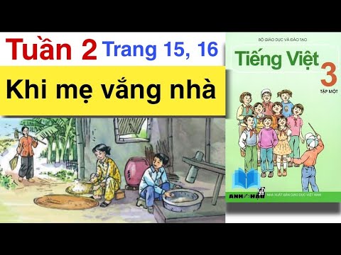 khi me vang nha trang thu 2022 New Tiếng Việt Lớp 3 | Tuần 2 | KHI MẸ VẮNG NHÀ | Trang 15, 16 | Tập đọc | Tập 1