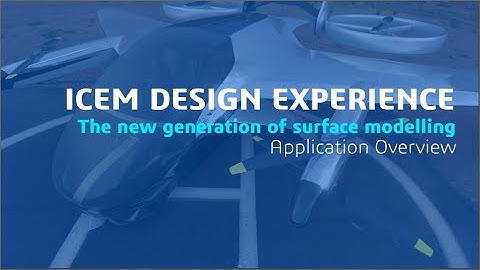 ICEM Design Experience Overview Released