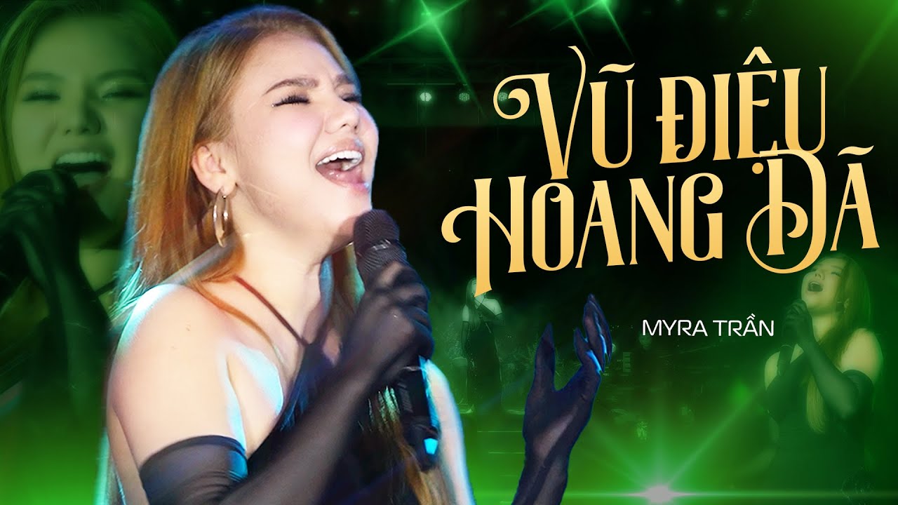 VŨ ĐIỆU HOANG GIÃ - MYRA TRẦN live at 