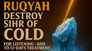 Ruqyah to Destroy Magic of Cold ✨ Powerful Sihr Healing