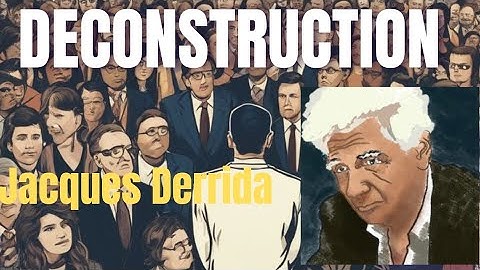 Jacques Derrida on Deconstruction