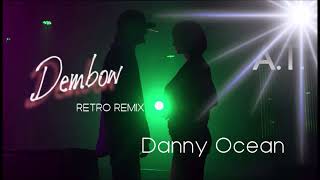 Danny Ocean - DEMBOW (Retro Remix)
