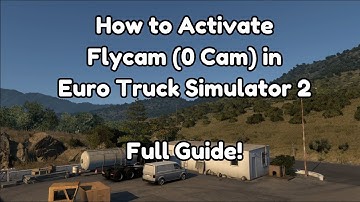 How to Activate Flycam (0 Cam) in Euro Truck Simulator 2 | Full Guide!