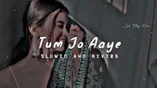 💗🥰🥀Tum Jo Aaye Zindagi 🥰| Slowed And Reverb | Hindi Love Song |💓 Tulsi Kumar Cute Yadav Mahakal