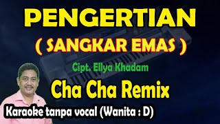 Pengertian (sangkar emas) karaoke Ellya Khadam cha cha remik