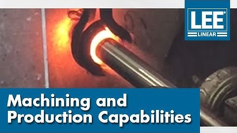Lee Linear Machining & Production Capabilities
