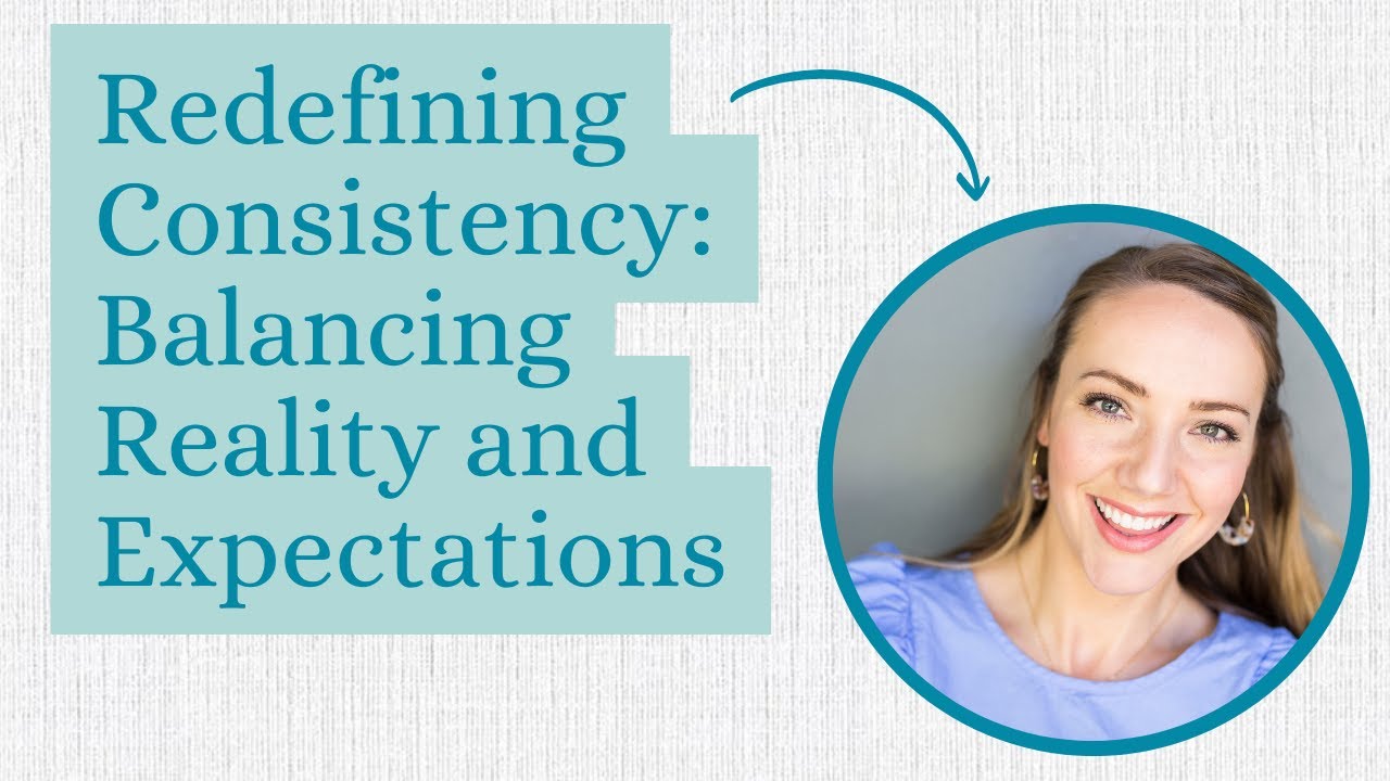 Redefining Consistency: Balancing Reality and Expectations - YouTube