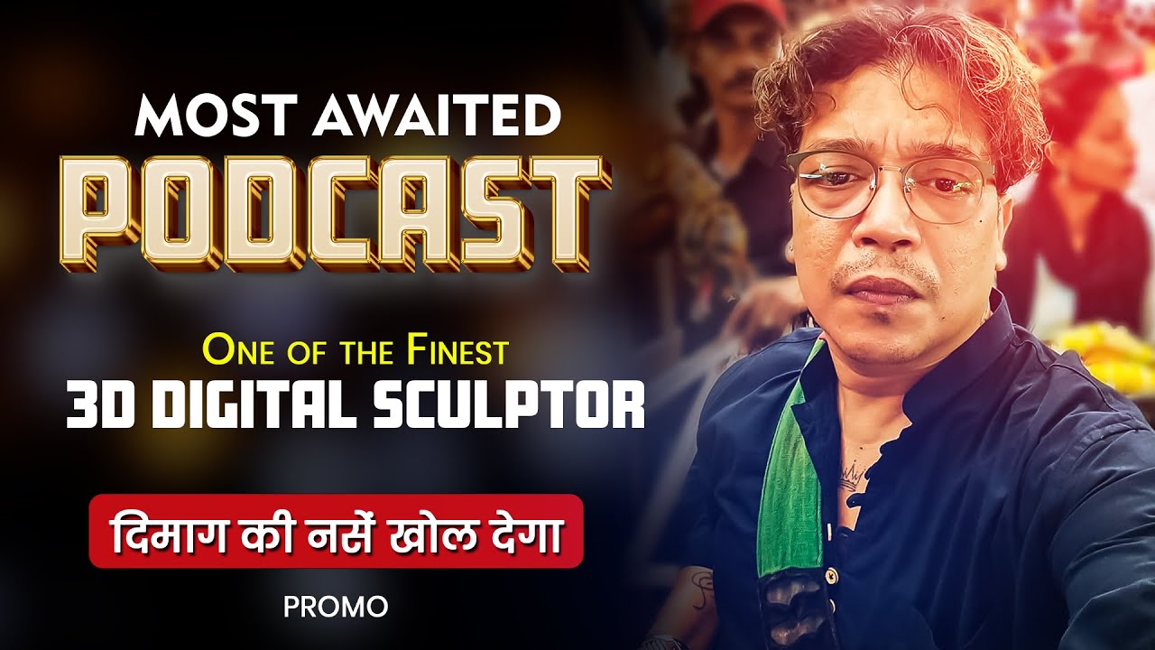 BOLLYWOOD'S BEST 3D DIGITAL SCULPTURE ARTIST | PODCAST | PROMO - YouTube