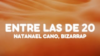 Natanael Cano, Bizarrap - ENTRE LAS DE 20 (Letra/Lyrics)