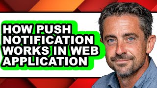 How Push Notification Works in Web Application - Easy Guide