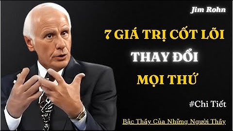 Jim Rohn : 7 Giá Trị Cốt Lõi Sẽ Thay Đổi Doanh Nghiệp Và Cuộc Sống Của Bạn